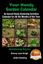 Your Handy Garden Calendar: An Annual Handy Gardening Activities Calendar for All the Months of the Year【電子書籍】 Dueep Jyot Singh