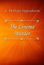 ŷKoboŻҽҥȥ㤨The Cinema MurderŻҽҡ[ E. Phillips Oppenheim ]פβǤʤ120ߤˤʤޤ