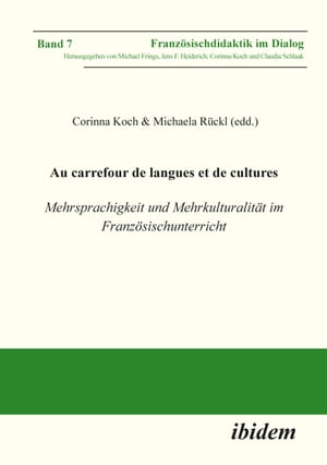 Au carrefour de langues et de cultures: Mehrsprachigkeit und Mehrkulturalität im Französischunterricht