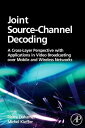 Joint Source-Channel Decoding A Cross-Layer Perspective with Applications in Vid...