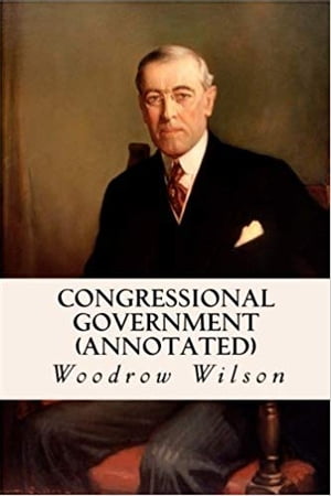 Congressional Government A Study in American Pol