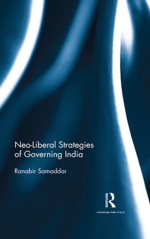 Neo-Liberal Strategies of Governing India