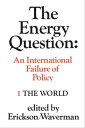 The Energy Question Volume One: The World An International Failure of Policy【電子書...