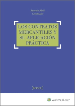 Los contratos mercantiles y su aplicaci?n pr?cticaŻҽҡ[ Antonio Abril Rubio ]