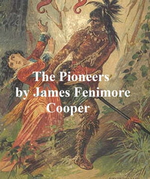 ŷKoboŻҽҥȥ㤨The Pioneers Or the Sources of the Susquehanna, a Descriptive Tale, Fourth of the Leatherstocking TalesŻҽҡ[ James Fenimore Cooper ]פβǤʤ165ߤˤʤޤ
