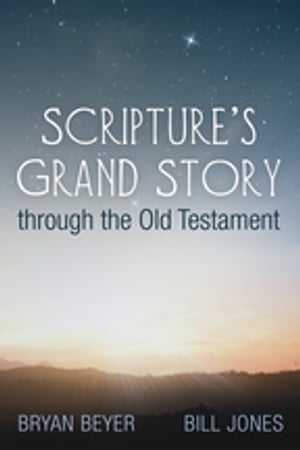 Scripture’s Grand Story through the Old Testament