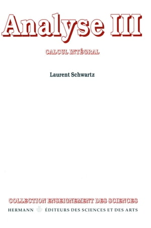 Analyse. Tome III Calcul int gral【電子書籍】 Laurent Schwartz