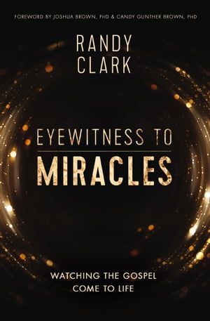 ŷKoboŻҽҥȥ㤨Eyewitness to Miracles Watching the Gospel Come to LifeŻҽҡ[ Randy Clark ]פβǤʤ12ߤˤʤޤ