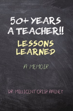 ŷKoboŻҽҥȥ㤨50+ Years a Teacher!! Lessons Learned: A MemoirŻҽҡ[ Dr. Millicent Crisp Rainey ]פβǤʤ5,699ߤˤʤޤ