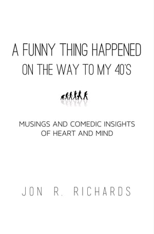 A Funny Thing Happened on the Way to My 40's