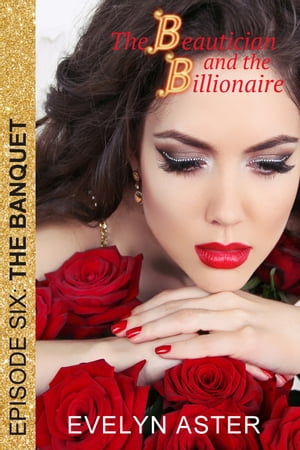 The Beautician and the Billionaire Episode 6: The Banquet