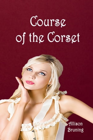 Course of the Corset【電子書籍】[ Allison 