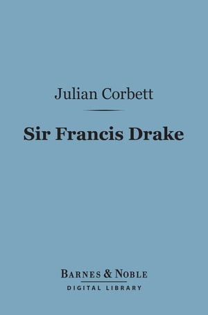 ŷKoboŻҽҥȥ㤨Sir Francis Drake (Barnes & Noble Digital Library (English Men of Action seriesŻҽҡ[ Julian S. Corbett ]פβǤʤ240ߤˤʤޤ