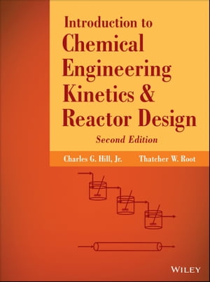 Introduction to Chemical Engineering Kinetics and Reactor Design【電子書籍】[ Charles G. Hill ]