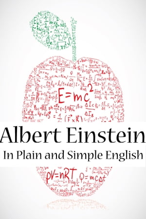 Albert Einstein In Plain and Simple English