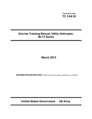 Training Circular TC 3-04.35 Aircrew Training Manual, Utility Helicopter, Mi-17 Series March 2013