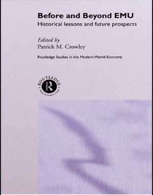 Before and Beyond EMU Historical Lessons and Future Prospects【電子書籍】