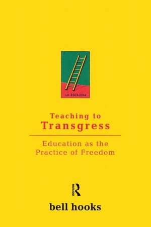 Teaching to Transgress Education as the Practice of FreedomŻҽҡ[ bell hooks ]
