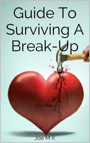 Guide To Surviving A Break-up