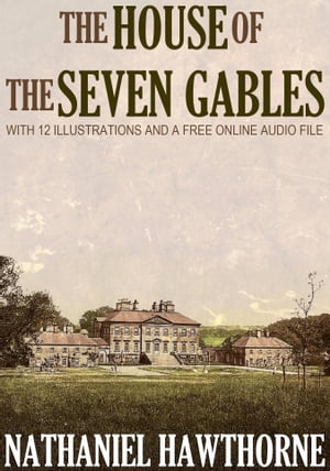 The House of the Seven Gables: With 12 Illustrat