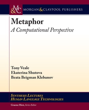 Metaphor A Computational Perspective【電子書籍】 Tony Veale