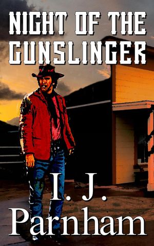 Night of the Gunslinger【電子書籍】[ I. J. Parnham ](3)