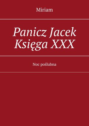 Panicz Jacek Ksi?ga?XXX【電子書籍】[ Miriam Miriam ]