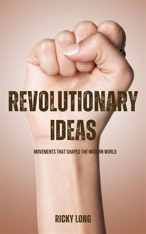 ŷKoboŻҽҥȥ㤨Revolutionary Ideas: Movements That Shaped The Modern WorldŻҽҡ[ Ricky Long ]פβǤʤ146ߤˤʤޤ