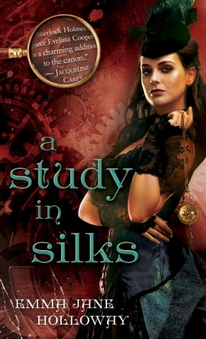 A Study in Silks【電子書籍】[ Emma Jane Holloway ]