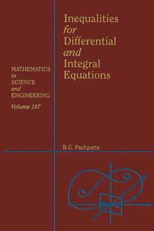 Inequalities for Differential and Integral Equations