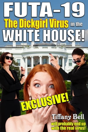 FUTA-19: The Dickgirl Virus in the White House