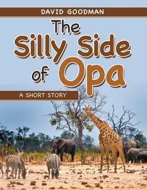 The Silly Side of Opa A Short Story【電子書籍】[ David Goodman ]