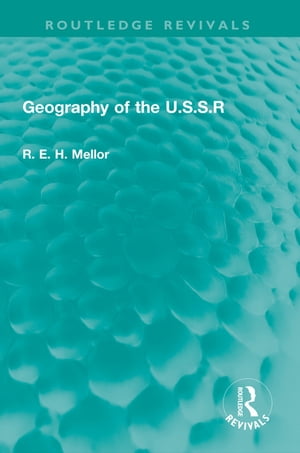 Geography of the U.S.S.R【電子書籍】[ R. E. H. Mellor ]