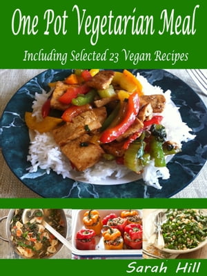 ŷKoboŻҽҥȥ㤨One Pot Vegetarian Meals: Including Selected 23 Vegan RecipesŻҽҡ[ Sarah Hill ]פβǤʤ97ߤˤʤޤ