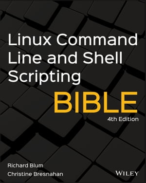 Linux Command Line and Shell Scripting Bible【電子書籍】 Richard Blum