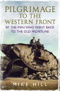 Pilgrimage to the Western Front By the Men Who Went Back to the Old Frontline