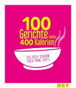 100 Gerichte unter 400 Kalorien Iss dich schlank auch ohne Di?t!