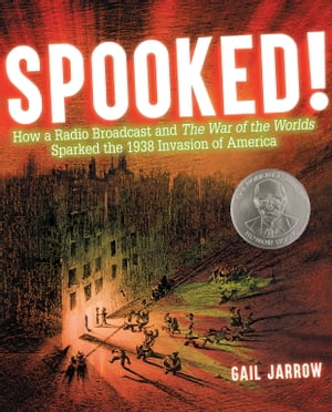 Spooked! How a Radio Broadcast and The War of the Worlds Sparked the 1938 Invasion of America【..