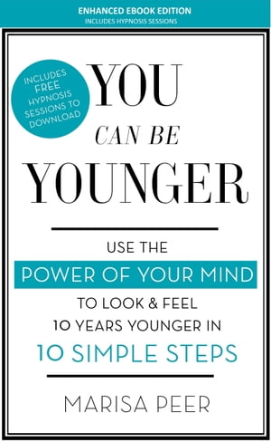 You Can Be Younger Use the power of your mind to look and feel 10 years younger in 10 simple stepsŻҽҡ[ Marisa Peer ]