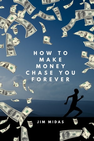 How to Make Money Chase You Forever