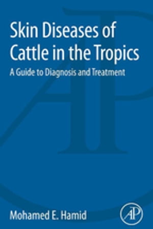 Skin Diseases of Cattle in the TropicsA Guide to Diagnosis and Treatment【電子書籍】[ Mohamed Elamin Hamid ]