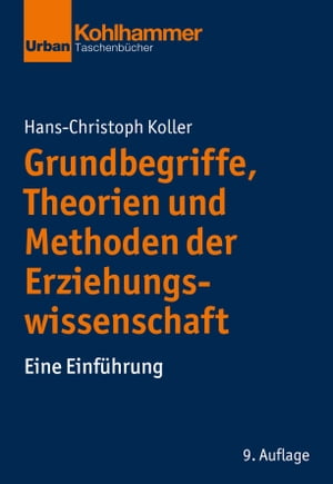 Grundbegriffe, Theorien und Methoden der Erziehungswissenschaft Eine Einf?hrungŻҽҡ[ Hans-Christoph Koller ]