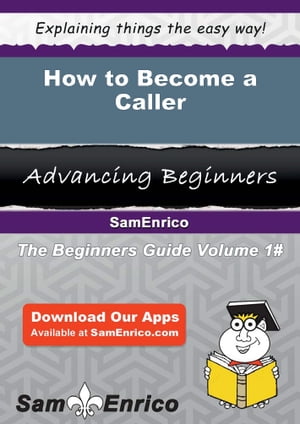 How to Become a Caller How to Become a CallerŻҽҡ[ Blondell Perales ]