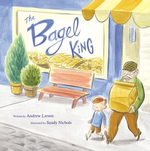 The Bagel King【電子書籍】[ Andrew Larsen 