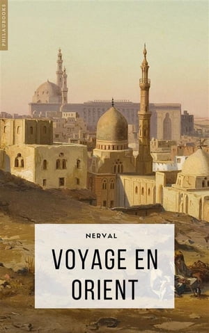 Voyage en Orient【電子書籍】[ G?rard de Ne