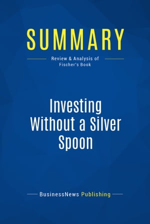 Summary: Investing Without a Silver Spoon