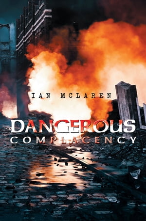 Dangerous Complacency【電子書籍】[ Ian McL