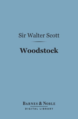 Woodstock (Barnes Noble Digital Library)【電子書籍】 Sir Walter Scott