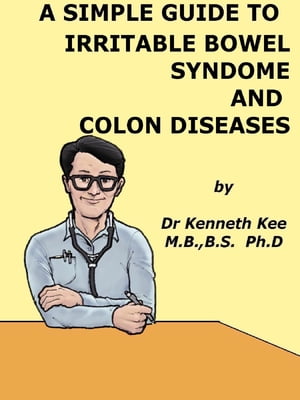 A Simple Guide to Irritable Bowel Syndrome and Colon Diseases