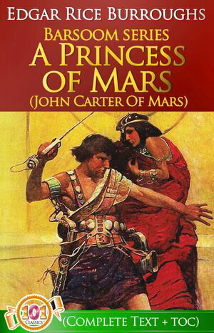 A Princess of Mars (Barsoom #1) John Carter Of Mars Series【電子書籍】[ Edgar Rice Burroughs ]